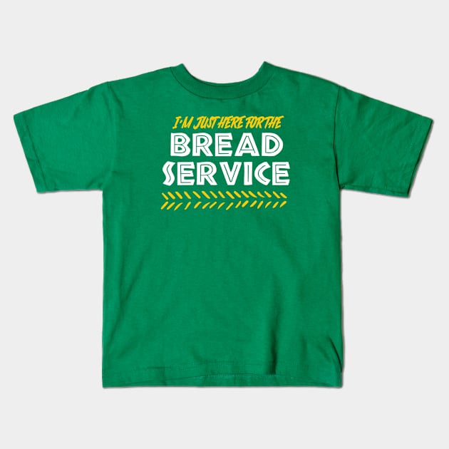 I'm Just Here For the Bread Service Kids T-Shirt by Main Street Magic